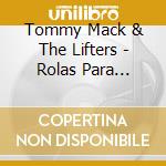 Tommy Mack & The Lifters - Rolas Para Gringos cd musicale di Tommy Mack & The Lifters