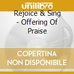 Rejoice & Sing - Offering Of Praise cd
