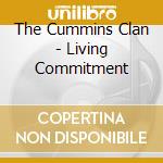 The Cummins Clan - Living Commitment cd musicale di The Cummins Clan