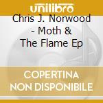 Chris J. Norwood - Moth & The Flame Ep cd
