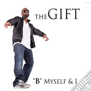 Gift (The) - B Myself & I cd musicale di Gift