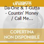 Da-One & T-Gutta - Countin' Money / Call Me No Pussy (Dirtflo Entertainment Presents) cd