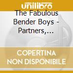 The Fabulous Bender Boys - Partners, Brothers, & Friends cd