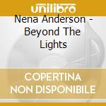 Nena Anderson - Beyond The Lights cd musicale di Nena Anderson