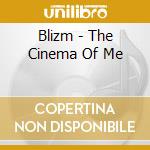Blizm - The Cinema Of Me cd
