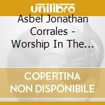 Asbel Jonathan Corrales - Worship In The Glory cd