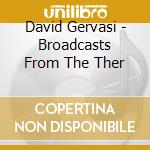 David Gervasi - Broadcasts From The Ther cd