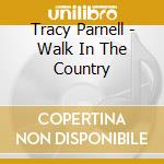Tracy Parnell - Walk In The Country cd
