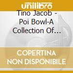 Tino Jacob - Poi Bowl-A Collection Of Originals cd