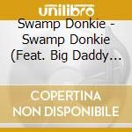 Swamp Donkie - Swamp Donkie (Feat. Big Daddy Jay Tinsman) cd