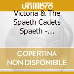 Victoria & The Spaeth Cadets Spaeth - Victoria Spaeth & The Spaeth Cadets cd