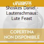 Shoskes Daniel - Lautenschmaus: Lute Feast cd