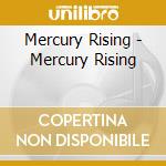 Mercury Rising - Mercury Rising cd musicale di Mercury Rising