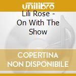 Lili Rose - On With The Show cd