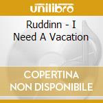 Ruddinn - I Need A Vacation cd