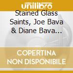 Stained Glass Saints, Joe Bava & Diane Bava - All You Really Need Is Love cd