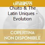 Chuito & The Latin Uniques - Evolution cd