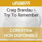 Craig Brandau - Try To Remember cd