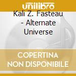 Kali Z. Fasteau - Alternate Universe cd