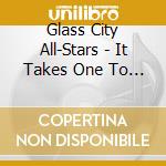 Glass City All-Stars - It Takes One To Know One cd