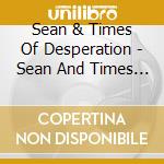 Sean & Times Of Desperation - Sean And Times Of Desperation Split Album cd