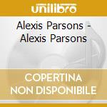 Alexis Parsons - Alexis Parsons cd musicale di Alexis Parsons