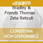 Bradley & Friends Thomas - Zeta Reticuli cd