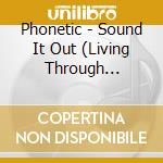 Phonetic - Sound It Out (Living Through Solitary Refinement) cd