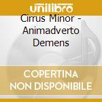 Cirrus Minor - Animadverto Demens cd
