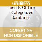 Friends Of Fire - Categorized Ramblings cd