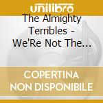 The Almighty Terribles - We'Re Not The Only Ones
