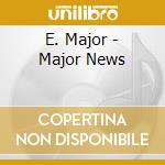 E. Major - Major News cd