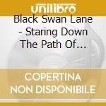 Black Swan Lane - Staring Down The Path Of Sound cd
