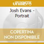 Josh Evans - Portrait cd musicale di Josh Evans