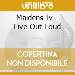 Maidens Iv - Live Out Loud cd