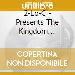 2-Lo-C - Presents The Kingdom Assignment Mixtape cd