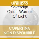 Sovereign Child - Warrior Of Light cd