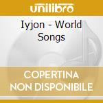 Iyjon - World Songs cd
