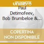 Paul Detimofeev, Bob Brumbeloe & Sandra Aran - First And Always cd