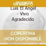 Luis El Angel - Vivo Agradecido cd