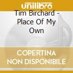 Tim Birchard - Place Of My Own cd