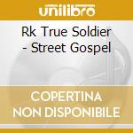 Rk True Soldier - Street Gospel cd