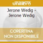 Jerone Wedig - Jerone Wedig cd