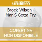 Brock Wilson - Man'S Gotta Try cd