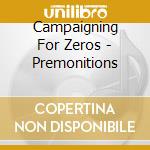Campaigning For Zeros - Premonitions cd
