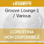 Groove Lounge 1 / Various cd