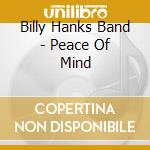 Billy Hanks Band - Peace Of Mind cd