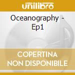 Oceanography - Ep1 cd