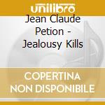 Jean Claude Petion - Jealousy Kills cd