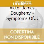 Victor James Dougherty - Symptoms Of Ascension cd